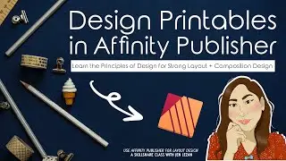 Skillshare Class Trailer: Design Printables in Affinity Publisher + Learn the Principles of Design