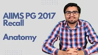 Exam Recall Series (AIIMS-PG 2017)-Anatomy