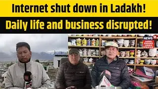 Ladakh News: Internet Suspension Disrupts Daily Life & Business! | Leh Update | Sonam Wangchuck|N18V