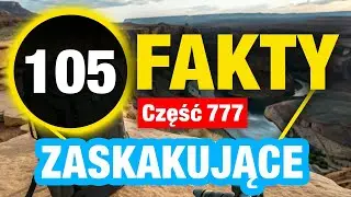 105 Niezrozumiałe fakty, które uczynią Cię mądrzejszym