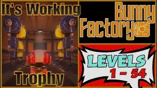 Bunny Factory, It's Working Trophy, Walkthrough for levels 1 - 54