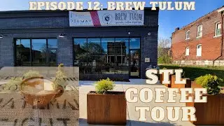 STL Coffee Tour Episode 12 - Brew Tulum Specialty Coffee Experience (Delmar/Kingshighway)