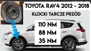 PRZEDNIE TARCZE KLOCKI WYMIANA * TOYOTA RAV4 * 2012 - 2018 * MOMENTY DOKRĘCANIA ŚRUB * SZCZEGÓŁOWO