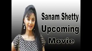 Sanam Shetty Upcoming Movie 2018