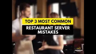 TOP 3 MOST COMMON RESTAURANT SERVER MISTAKES