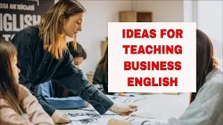 7 Great Resources for Teaching Business English - Busy Teacher