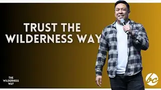 Trust The Wilderness Way | Pastor Dave Quil&aacute;tan | The Wilderness Way Sermon Series