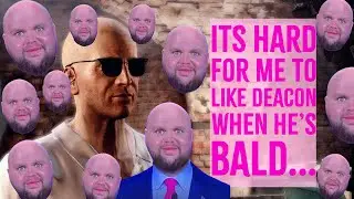 Deacon looks untrustworthy without hair and I can't explain why