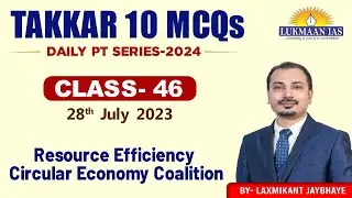 Resource Efficiency Circular Economy Coalition | Class-46 (DTRS) | Laxmikant Jaybhaye | Lukmaan IAS