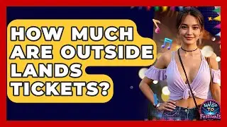 How Much Are Outside Lands Tickets? - We Go To Festivals