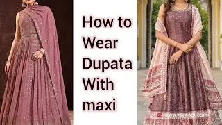 different ways to wear dupata with maxi/long frocks | maxi |long frocks #howto#trending#shdreamland
