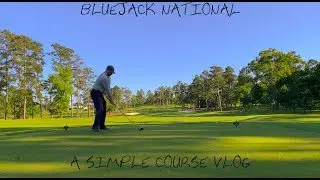 Bluejack National- A Simple Course Vlog