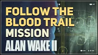 Follow the blood trail Alan Wake 2
