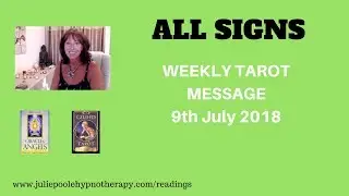 WEEKLY MESSAGES ALL SIGNS 9th JULY 2018 - Timestamped