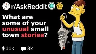 Very Unusual Small Town Tales  (Reddit Stories r/AskReddit)