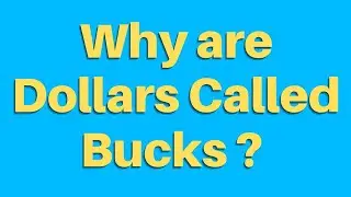 Why are Dollars called Bucks | Dollar Buck | Facts about Dollar | History of Dollar