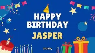 Happy Birthday Jasper - Special Birthday song for Jasper (4K)