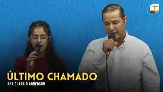 &Uacute;ltimo Chamado | Ana Clara e Anderson | Tabern&aacute;culo da F&eacute; Campinas/SP