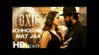 Chhod ke mat jaa//TOXIC// Love song