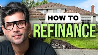 How to Refinance Your Home Mortgage - The COMPLETE Guide