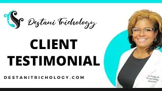 Destani Trichology Client Testimonial - Real Results!