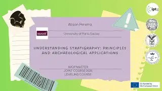 Alison Pereira - Understanding Stratigraphy: Principles and Archaeological Applications