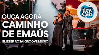 CAMINHO DE EMA&Uacute;S &ndash; [ELI&Eacute;ZER ROSA| VERS&Atilde;O GROOVE  - FLOW DO C&Eacute;U