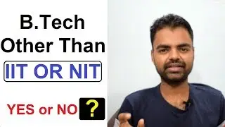 Should I do B.Tech or Engineering Other Than IIT or NIT in Hindi