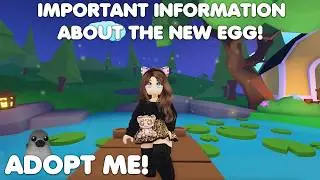 IMPORTANT INFORMATION about the NEW EGG in Adopt me!