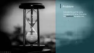 Coding Interview 08: Find Largest sum of hourglass in 2D array