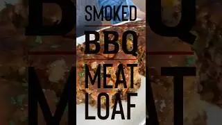 Smoked BBQ Meatloaf Recipe