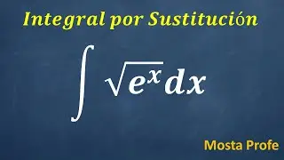 Integral de raiz cuadrada de exponencial x e^x ex integración por sustitución