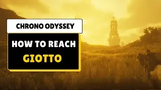 How to Get to Giotto - Chrono Odyssey