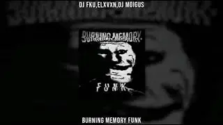 Burning memory FuNK (slowed)