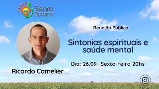 CESF - Reuni&atilde;o P&uacute;blica de 6&ordf; Feira - Sintonias Espirituais e Sa&uacute;de Mental