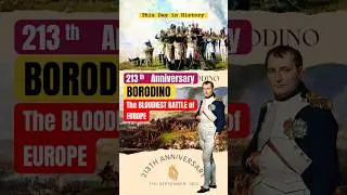 The Battle of Borodino, 213th Anniversary: Napoleon&rsquo;s Bloodiest Single Day Battle