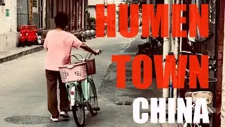 24 Hours in Humen Town - Dongguan, Guangzhou Province - China - TRAVEL | ADVENTURE | EXPLORE