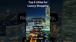 Top 5 Cities for Luxury Shopping #luxury #luxuryshopping #luxuryshorts #bestcities #top5