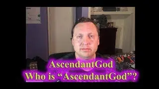 Who is AscendantGod?  A Brief Welcome Video