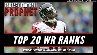 Top 20 Wide Receiver Rankings - Fantasy Football Podcast 2018