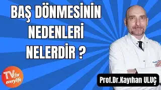 Baş Dönmesinin Nedenleri Nelerdir