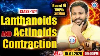 Lanthanoids & Actinoids Contraction | Class 12 Chemistry | 100% Board Questions | UP Board RWA