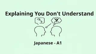 Explaining You Don't Understand | Japanese A1 Listening Practice
