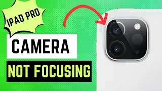 Troubleshooting iPad Pro Camera Not Focusing Issues