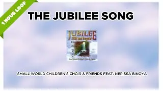 Small World Children's Choir & Friends - The Jubilee Song (feat. Nerissa Binoya) (1 Hour Loop Music)