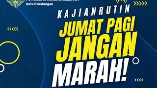 Kajian Rutin Jum'at Pagi , bersama Ustadz Ridhwan,MA.