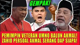 PEMIMPIN VETERAN UMNO BALUN AKMAL JERIT JERIT HASUT LAWAN DAP! ZAHID PERSOAL AKMAL SERANG DAP SIAPA!
