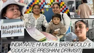 India aate hi mom and baby cold & cough se preshan mile dr. Ko (adamya first visit with indian doc)