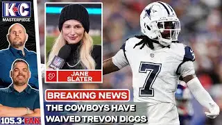 Jane Slater On The Cowboys Waiving Trevon Diggs | K&C Masterpiece
