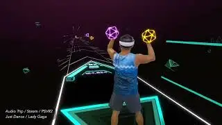 Audio Trip / Steam / PSVR2 Just Dance / Lady Gaga